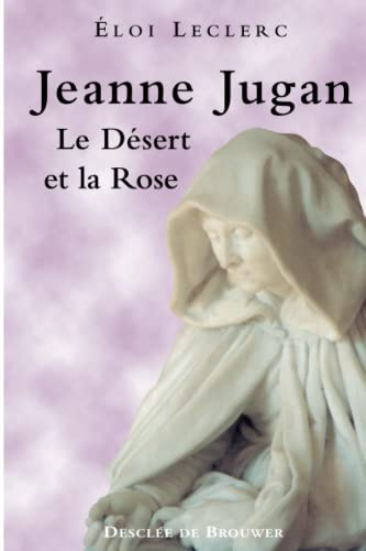 Jeanne Jugan, le Désert et la Rose