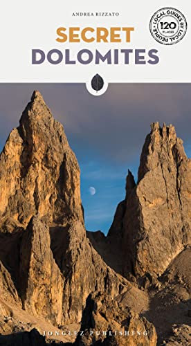 Secret Dolomites: A guide to the unusual and unfamiliar (Secret: unusual guides)