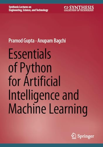 Essentials of Python for Artificial Intelligence and Machine Learning (Synthesis Lectures on Engineering, Science, and Technology)