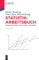 Statistik-Arbeitsbuch: Übungsaufgaben – Fallstudien – Lösungen (De Gruyter Studium)