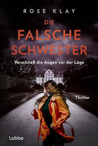 Die falsche Schwester - Verschließ die Augen vor der Lüge: Spannender Domestic-Noir-Thriller (Wem vertraust du? Psychologische Thriller von Rose Klay, Band 3)