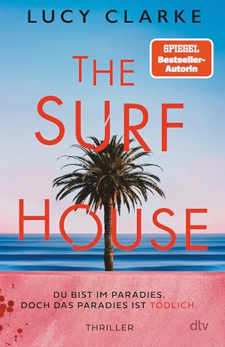 The Surf House: Du bist im Paradies. Doch das Paradies ist tödlich.