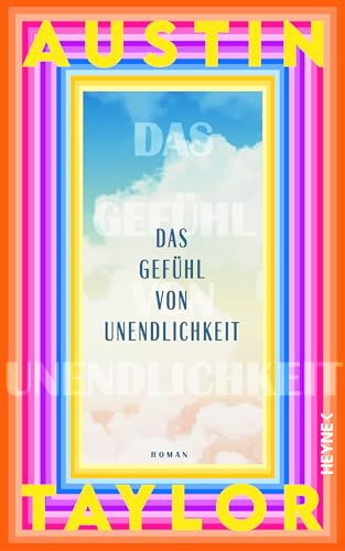 Das Gefühl von Unendlichkeit: Roman. »Eine mitreißende Geschichte über Liebe, Freundschaft und dem unbändigen Wunsch nach Erfolg – koste es, was es wolle.« Lucy Clarke