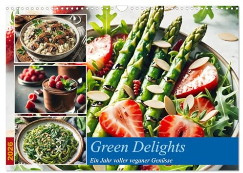 Green Delights - Ein Jahr voller veganer Genüsse (Wandkalender 2026 DIN A3 quer), CALVENDO Monatskalender: Köstliche vegane Rezepte für alle, die die ... Küche entdecken möchten (CALVENDO Lifestyle)