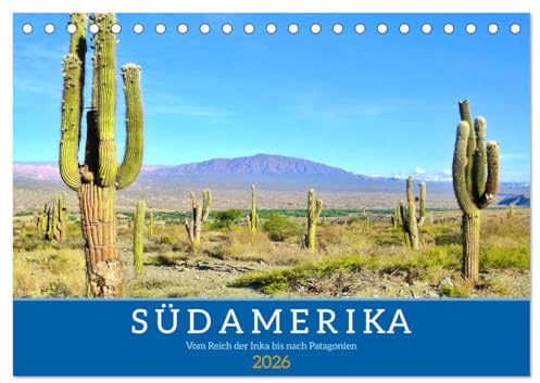 Südamerika - Vom Reich der Inka bis nach Patagonien (Tischkalender 2026 DIN A5 quer), CALVENDO Monatskalender: Atemberaubende Reise durch Argentinien, Chile, Peru und Bolivien (CALVENDO Orte)