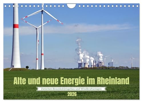 Alte und neue Energie im Rheinland - zwischen Braunkohletagebau und Windkraftanlagen (Wandkalender 2026 DIN A4 quer), CALVENDO Monatskalender: Das ... zahlreiche Windparks. (CALVENDO Technologie)