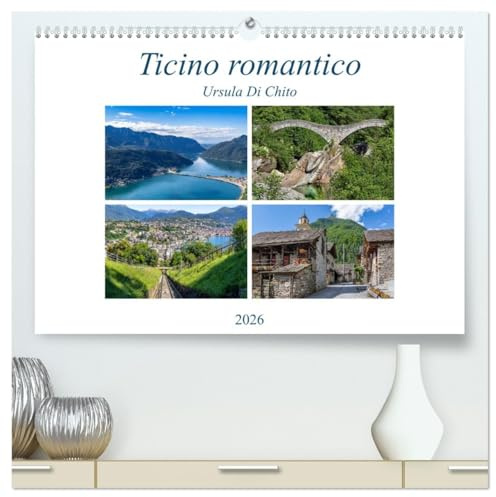 Ticino romantico (hochwertiger Premium Wandkalender 2026 DIN A2 quer), Kunstdruck in Hochglanz: Impressioni romantiche dal Ticino (CALVENDO Orte)