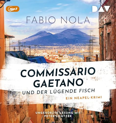 Commissario Gaetano und der lügende Fisch. Ein Neapel-Krimi: Ungekürzte Lesung mit Peter Lontzek (2 mp3-CDs)