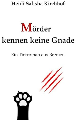 Mörder kennen keine Gnade: Ein Tierroman aus Bremen