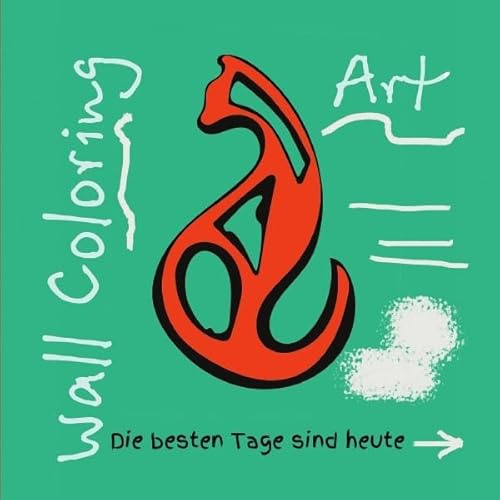 Wand Coloring Art&Zen: Die besten Tage sind heute