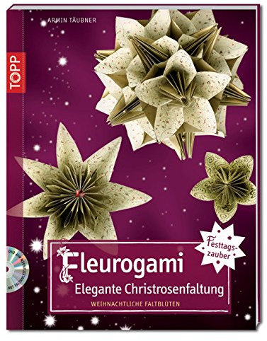 Festliches Fleurogami: Elegante Christrosenfaltung: Elegante Christrosenfaltung. Weihnachtliche Faltblüten (kreativ.kompakt.)