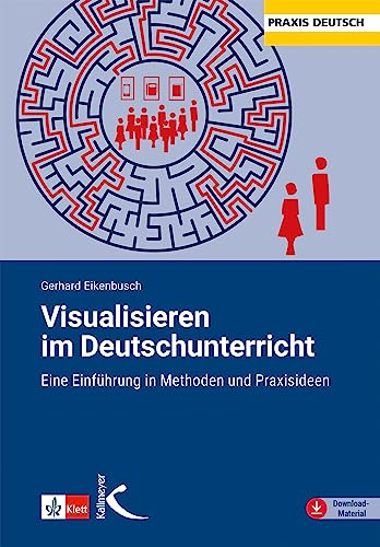 Visualisieren im Deutschunterricht: Eine Einführung in Methoden und Praxisideen (Praxis Deutsch)