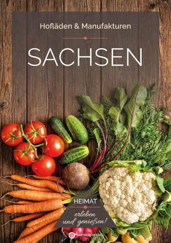 Sachsen – Hofläden & Manufakturen: Hofläden & Manufakturen - Regional einkaufen und genießen