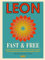 LEON. Fast & Free: Rezepte frei von Gluten, Milch und Zucker für Menschen, die wirklich gerne essen (LEON-Kochbücher, Band 4)