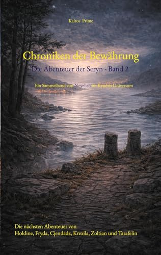 Chroniken der Bewährung: Ein Sammelband von Novellen im Kynéxis Universum (Die Abenteuer der Seryn)
