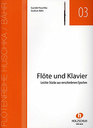 Flöte und Klavier: Leichte Stücke aus verschiedenen EpochenFlötenreihe Huschka / Bähr
