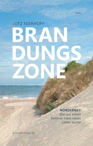 Brandungszone: Norderney Wie aus einem Sommer mein neues Leben wurde