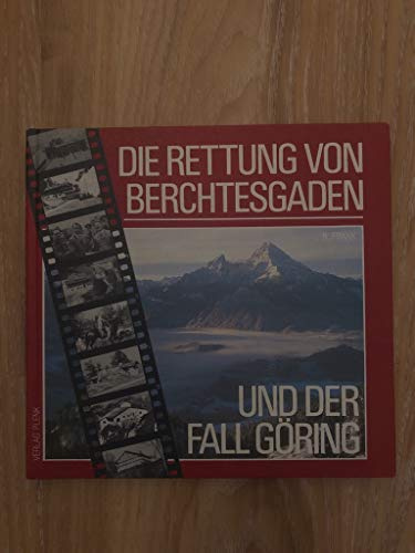 Die Rettung von Berchtesgaden und der Fall Göring