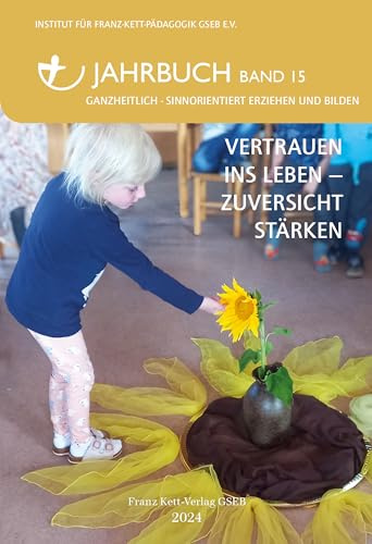 Jahrbuch 2024 (Band 15): VERTRAUEN INS LEBEN – ZUVERSICHT STÄRKEN