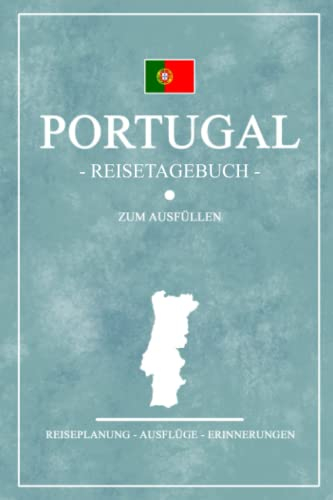 Portugal Reisetagebuch zum Ausfüllen: Kleines Notizbuch und Reisebuch Geschenk / Roadtrip Portugal Camping, Wohnmobil und Wandern / Portugiesische Flagge / Reise Tagebuch Camper / Rundreise Souvenir