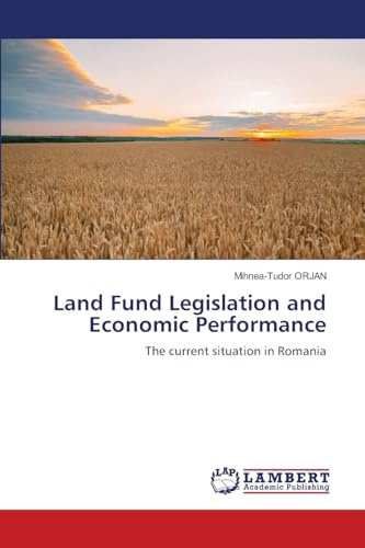 Land Fund Legislation and Economic Performance: The current situation in Romania