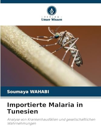 Importierte Malaria in Tunesien: Analyse von Krankenhausfällen und gesellschaftlichen Wahrnehmungen