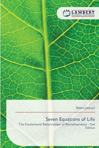Seven Equations of Life: The Fundamental Relationships of Biomathematics - 2nd Edition