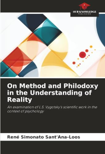 On Method and Philodoxy in the Understanding of Reality: An examination of L.S. Vygotsky’s scientific work in the context of psychology