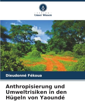 Anthropisierung und Umweltrisiken in den Hügeln von Yaoundé