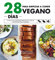 28 días para empezar a comer vegano: El plan con consejos prácticos y más de 100 recetas para lograrlo (Bienestar, estilo de vida, salud)