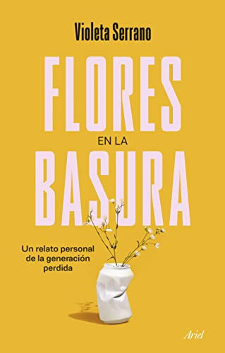 Flores en la basura: Un relato personal de la generación perdida (Ariel)