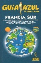 Francia - Sur/france - South (Guia Azul. ciudades Y Paises Del Mundo)