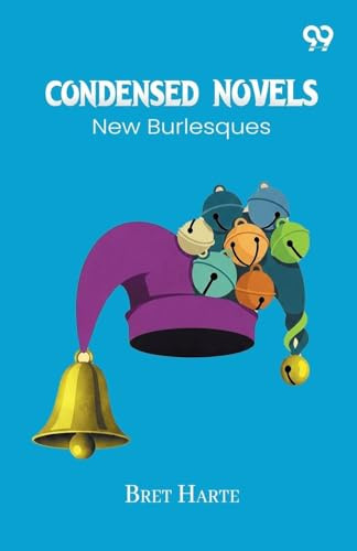 Condensed Novels: New Burlesques