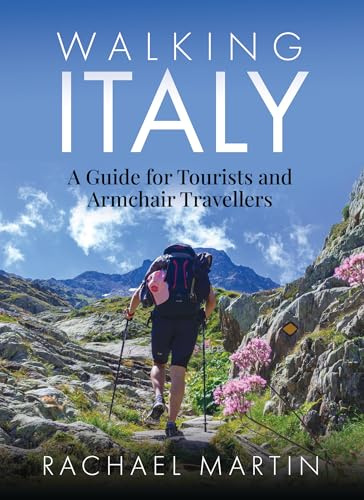 Walking Italy: A Guide for Tourists and Armchair Travellers