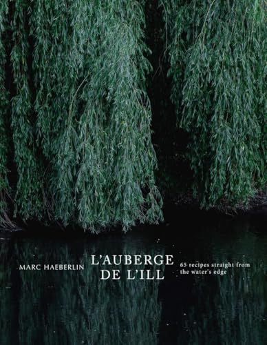 L'Auberge de L'Ill: 65 Recipes Straight from the Water's Edge