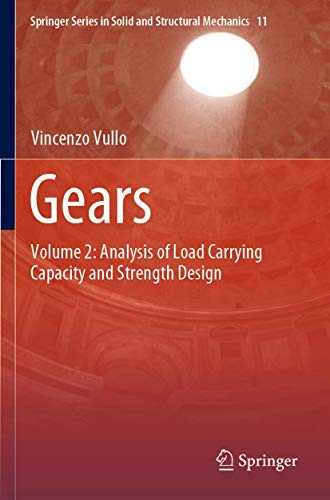 Gears: Volume 2: Analysis of Load Carrying Capacity and Strength Design (Springer Series in Solid and Structural Mechanics)