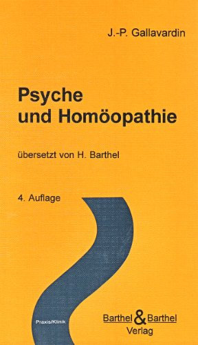 Psyche und Homöopathie: Behandlung von Charakterfehlern und Intelligenzfehlern, Kasuistik, Materia medica, Repertorium. Plastische Medizin zur ... Übers. u. überarb. v. Horst Barthel