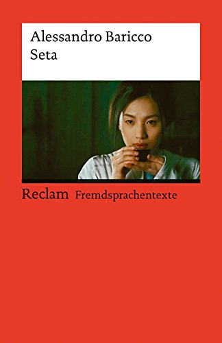 Seta: [Fremdsprachentexte] – Italienischer Text mit deutschen Worterklärungen. B1 (GER)– Baricco, Alessandro – Klassenlektüre mit Erläuterungen – 19734 (Reclams Universal-Bibliothek)