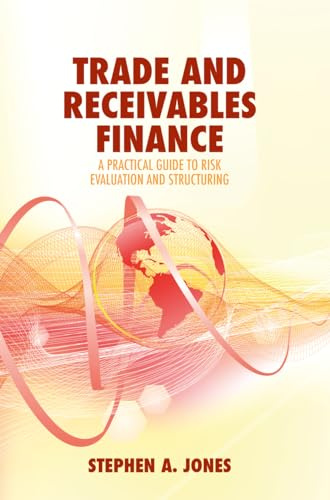 Trade and Receivables Finance: A Practical Guide to Risk Evaluation and Structuring