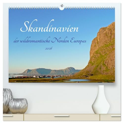 Skandinavien, der wildromantische Norden Europas (hochwertiger Premium Wandkalender 2026 DIN A2 quer), Kunstdruck in Hochglanz: Erleben Sie die Schönheit Skandinaviens (CALVENDO Orte)