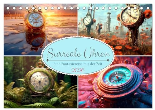 Surreale Uhren (Tischkalender 2026 DIN A5 quer), CALVENDO Monatskalender: Uhren, die Zeitmesser in surrealen Gemälden - KI generiert (CALVENDO Kunst)