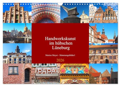 Handwerkskunst im hübschen Lüneburg (Wandkalender 2026 DIN A3 quer), CALVENDO Monatskalender: Lündeburg ist eine architektonisch interessante Stadt voller handwerklicher Schätze (CALVENDO Orte)