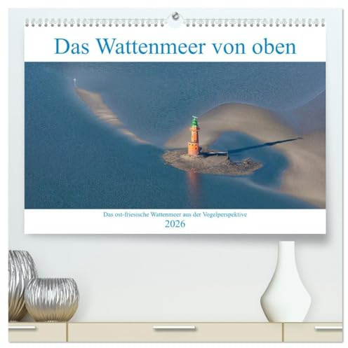 Das Wattenmeer von oben (hochwertiger Premium Wandkalender 2026 DIN A2 quer), Kunstdruck in Hochglanz: Bilder vom ost-friesischen Wattenmeer aus der Vogelperspektive. (CALVENDO Natur)