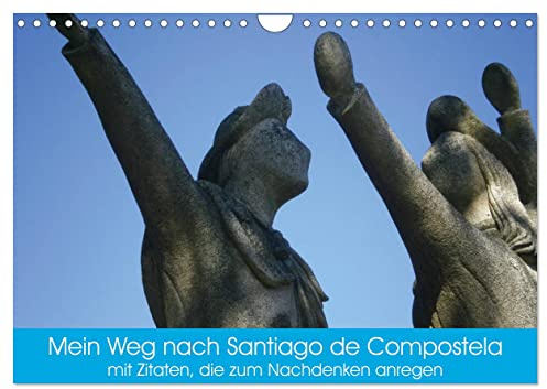 Mein Weg nach Santiago de Compostela mit Zitaten (Wandkalender 2026 DIN A4 quer), CALVENDO Monatskalender: Mit diesem Kalender können Sie auch nach Santiago de Compostela wandern. (CALVENDO Orte)