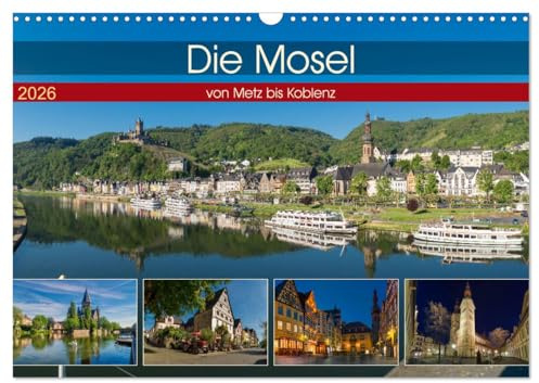 Die Mosel von Metz bis Koblenz (Wandkalender 2026 DIN A3 quer), CALVENDO Monatskalender: Meine, in Fotos fesgehaltene, Eindrücke dieser Kulturlandschaft. (CALVENDO Orte)