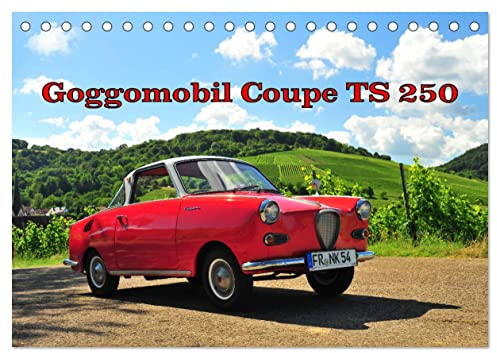 Goggomobil Coupè 250 TS (Tischkalender 2026 DIN A5 quer), CALVENDO Monatskalender: Der Ferrari des kleinen Mannes (CALVENDO Mobilitaet)