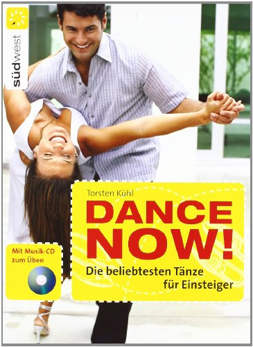 Dance now! Die beliebtesten Tänze für Einsteiger: Mit Musik-CD zum Üben