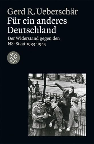 Für ein anderes Deutschland: Der deutsche Widerstand gegen den NS-Staat 1933-1945 (Die Zeit des Nationalsozialismus – »Schwarze Reihe«)