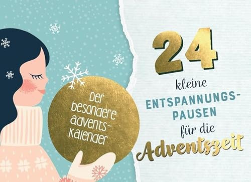24 kleine Entspannungspausen für die Adventszeit: Der besondere Adventskalender zum Aufstellen