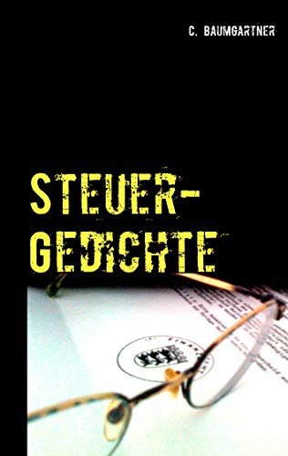 Steuer-Gedichte: Humor ist, wenn man`s trotzdem macht!
